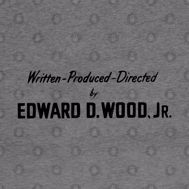 Written-Produced-Directed by Ed Wood by Solenoid Apparel